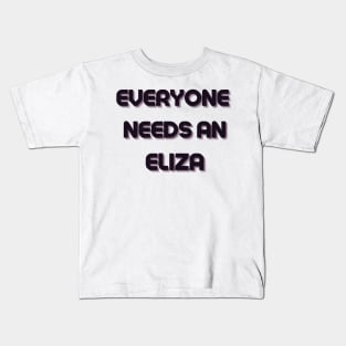 Eliza Name Design Everyone Needs An Eliza Kids T-Shirt